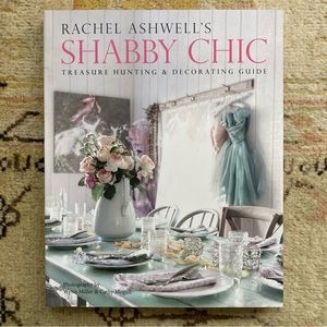 Rachel Ashwell Shabby Chic Treasure Hunting & Decorating Guide Book
